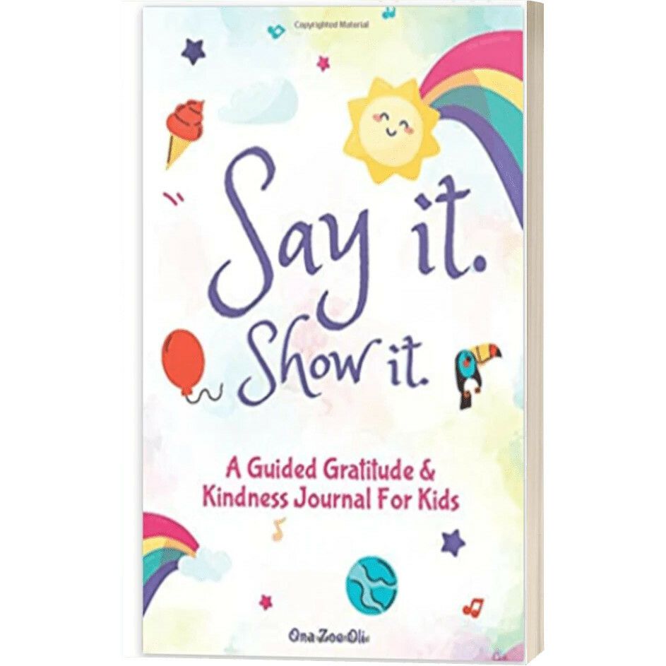 Say It, Show It- Gratitude & Kindness Journal By Zoe Oli | Books Books Books